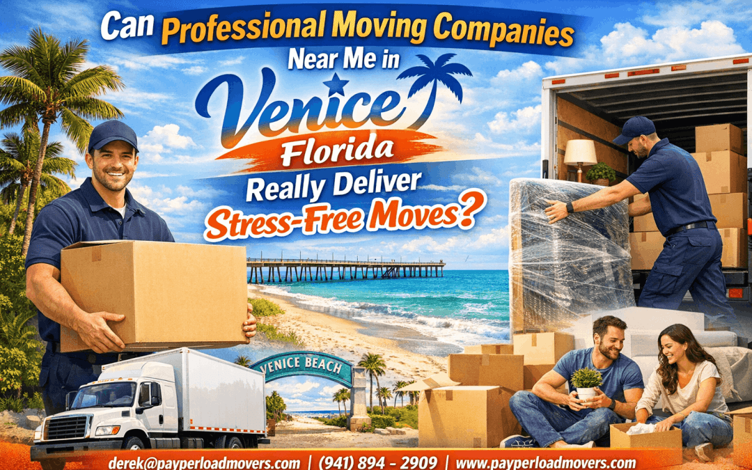 Can Professional Moving Companies Near Me in Venice Florida Really Deliver Stress-Free Moves?